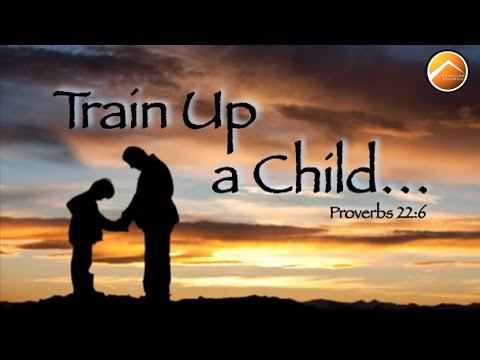 Train Up A Child...Proverbs 22:6 смотреть онлайн