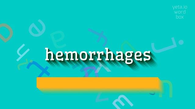HEMORRHAGES - HOW TO SAY HEMORRHAGES? #hemorrhages смотреть онлайн
