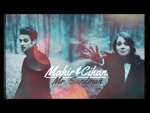 Mahir&Cihan | Mr. Sandman (Один литр слёз)