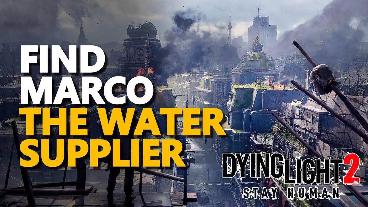 Find Marco The Water Supplier Dying Light 2