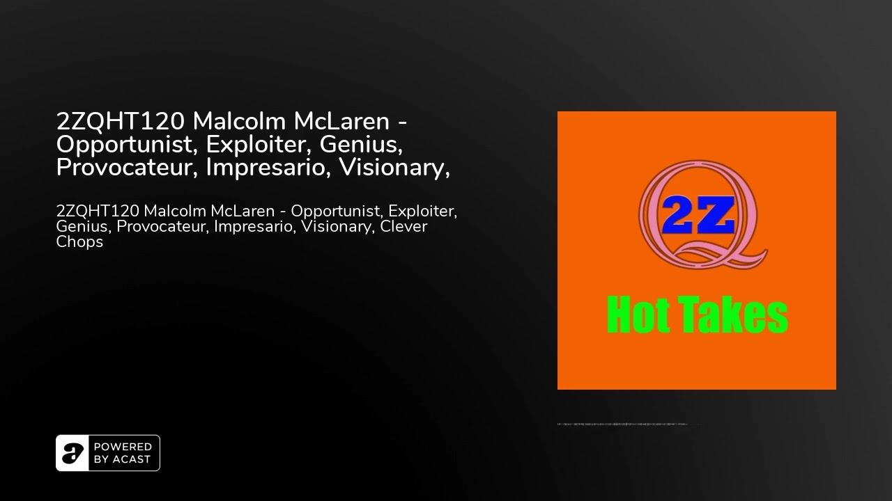 2ZQHT120 Malcolm McLaren - Opportunist, Exploiter, Genius, Provocateur, Impresario, Visionary, Cl.. смотреть онлайн