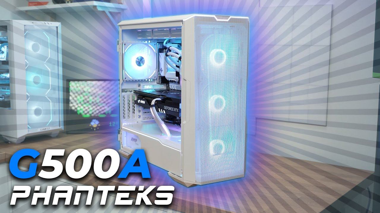 Phanteks G500A - A Much Deserved Upgrade!