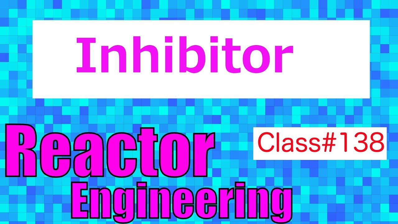 What is an Inhibitor? // Reactor Engineering - Class 138 смотреть онлайн