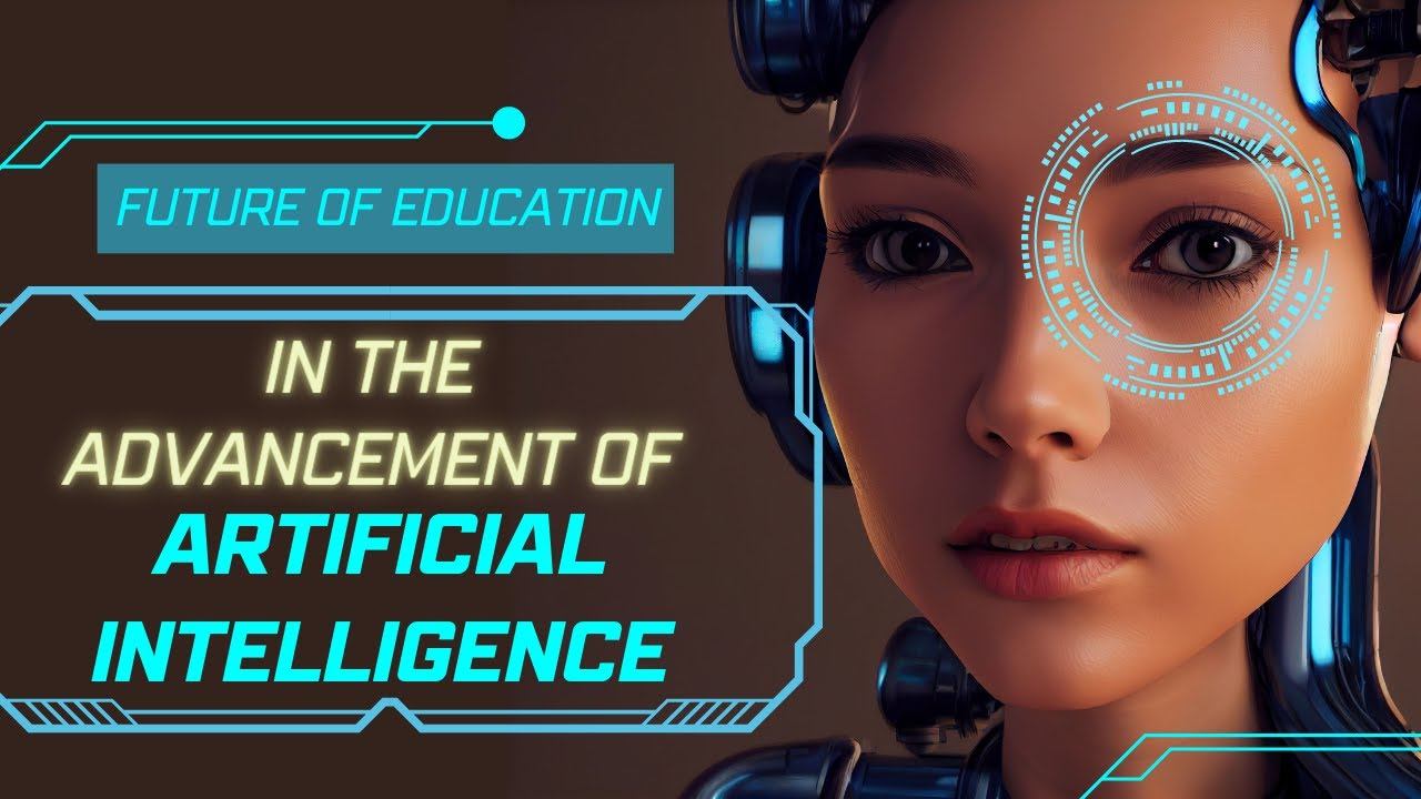 Future Of Education In The Advancement Of Artificial Intelligence