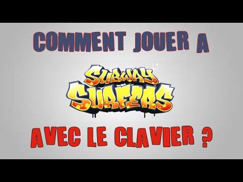 [TuTo][Fr] ► Comment Jouer à Subway Surfers Avec Le Clavier ? [HD1080p]
