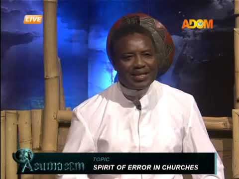 Spirit of error in chuches Asumasem on Adom TV 5 7 17 смотреть онлайн