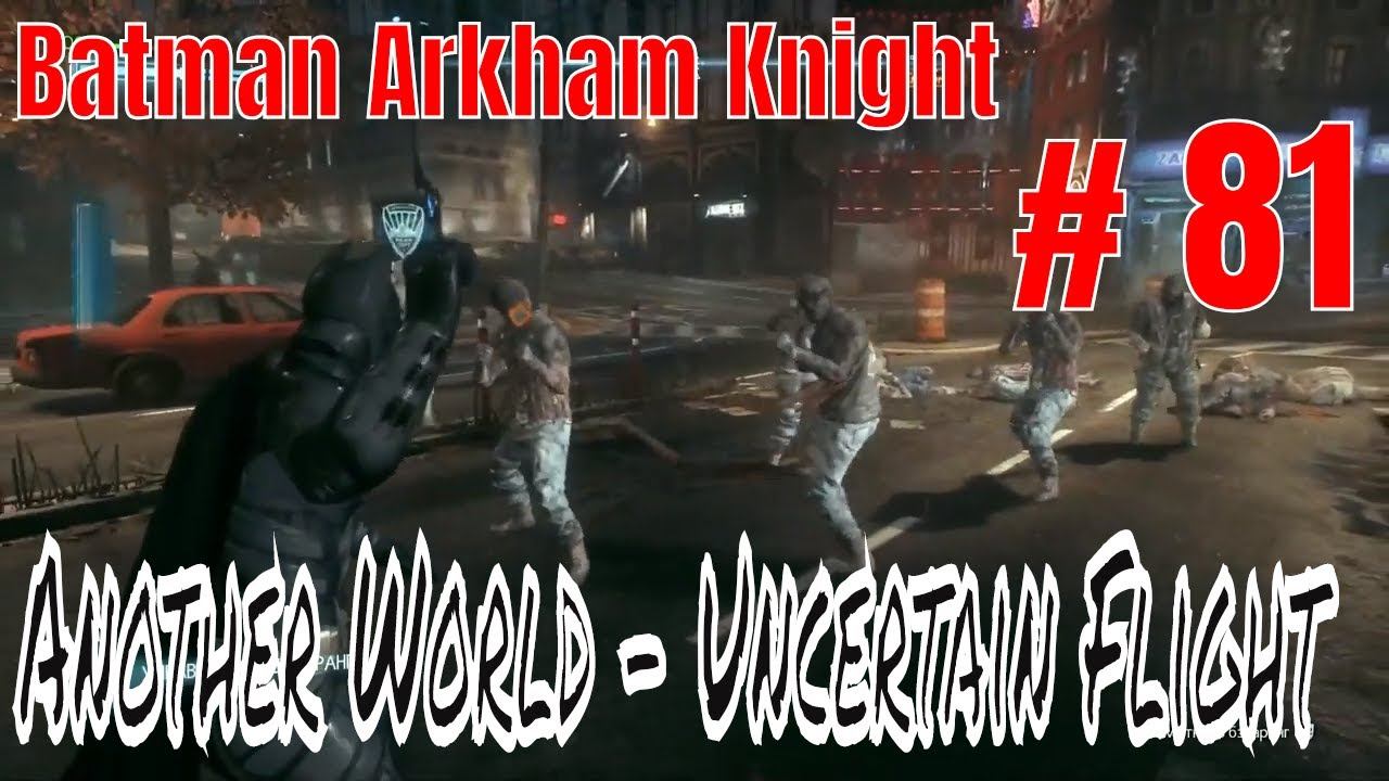 🦇 Batman Arkham Knight # 81 🦇🎸 Another World - Uncertain Flight 🎸 смотреть онлайн