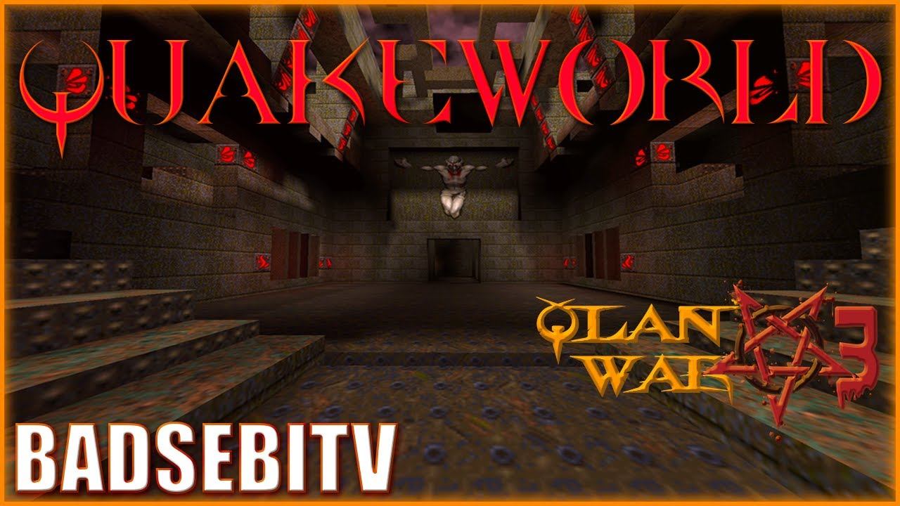 QUAKE WORLD BADSEBITV STREAMING QLAN WARS 3 !! смотреть онлайн