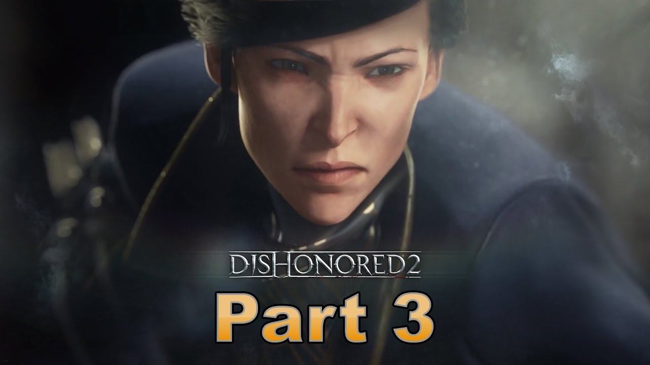 Dishonored 2 Gameplay Part 3- PS4 (1080p) смотреть онлайн