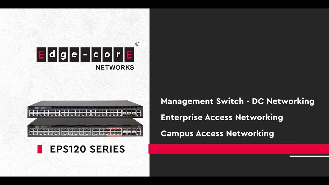 Edgecore Feature-Rich Entry-Level Ethernet Switch - EPS120 Series смотреть онлайн