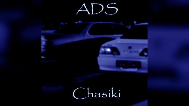 ADS  - Chasiki (Slowed)