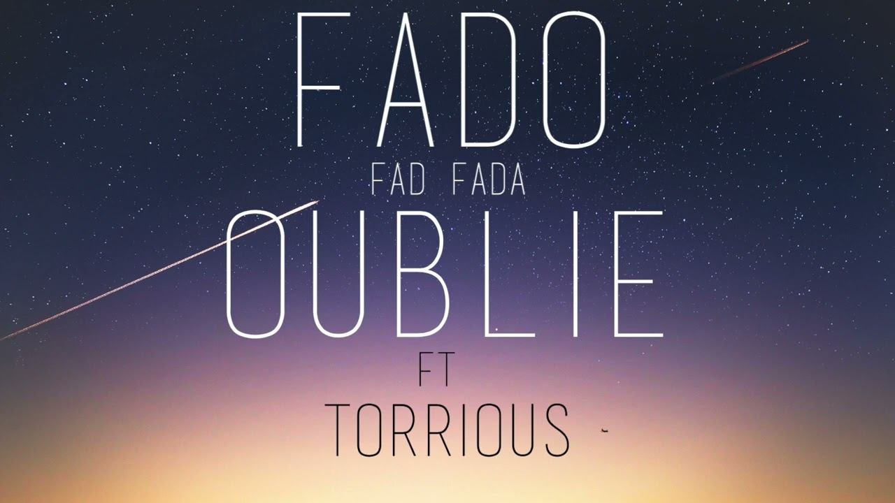 Fado Fad Fada -Oublie ft Torrious смотреть онлайн