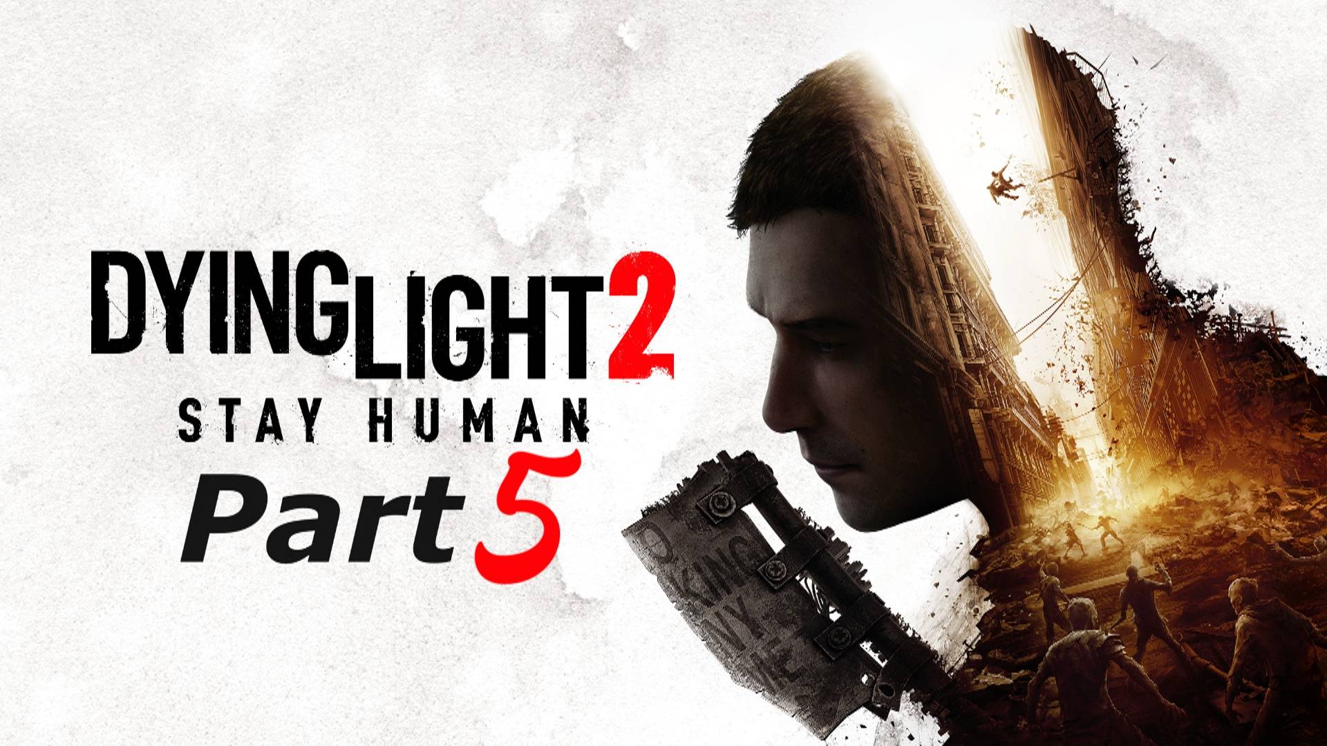 Dying Light 2: Stay Human. Часть 5 смотреть онлайн