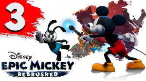 Disney Epic Mickey Rebrushed ► #3 (Без комментариев. Игрофильм)