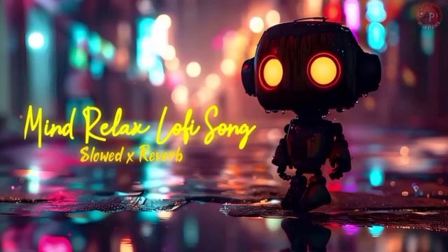 Mind Fresh Mashup ❤️ Slowed & Reverb 🪷 Arijit Sing Love Mashup 😍 Heart Touching Songs