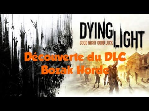 dying light:découverte DLC "Bozak Horde" смотреть онлайн