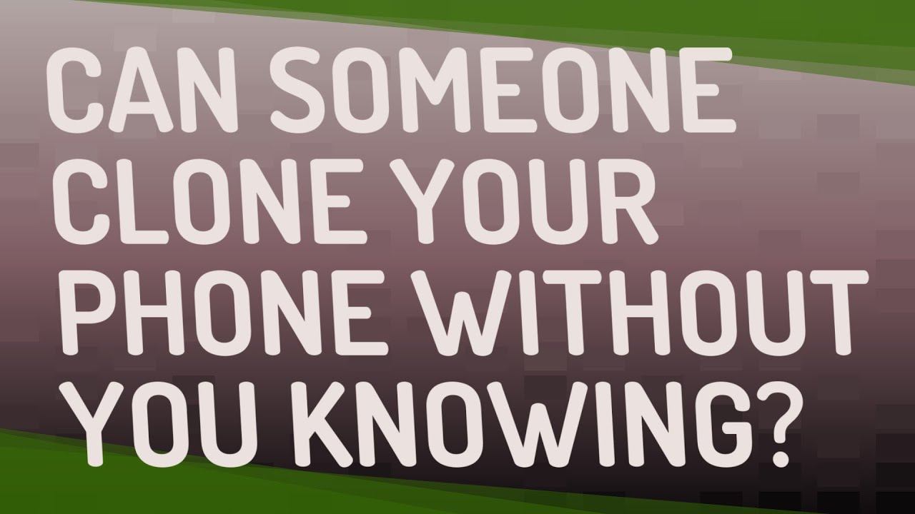 Can someone clone your phone without you knowing? смотреть онлайн