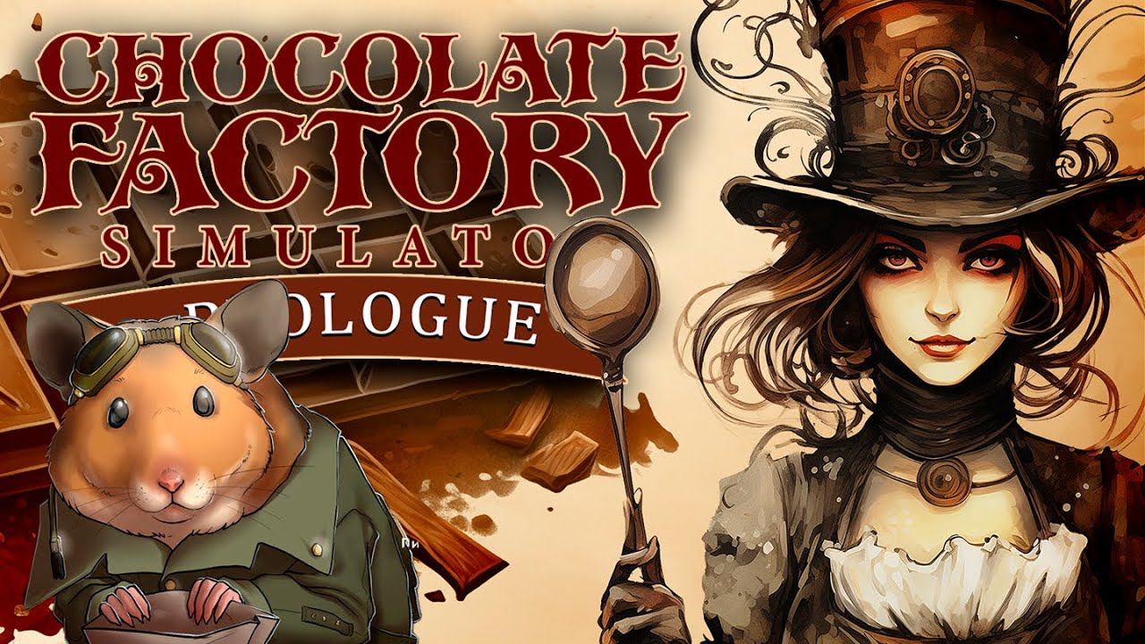 СИМУЛЯТОР ШОКОЛАДНОЙ ФАБРИКИ В СТИМПАНК // Chocolate Factory Simulator Prologue