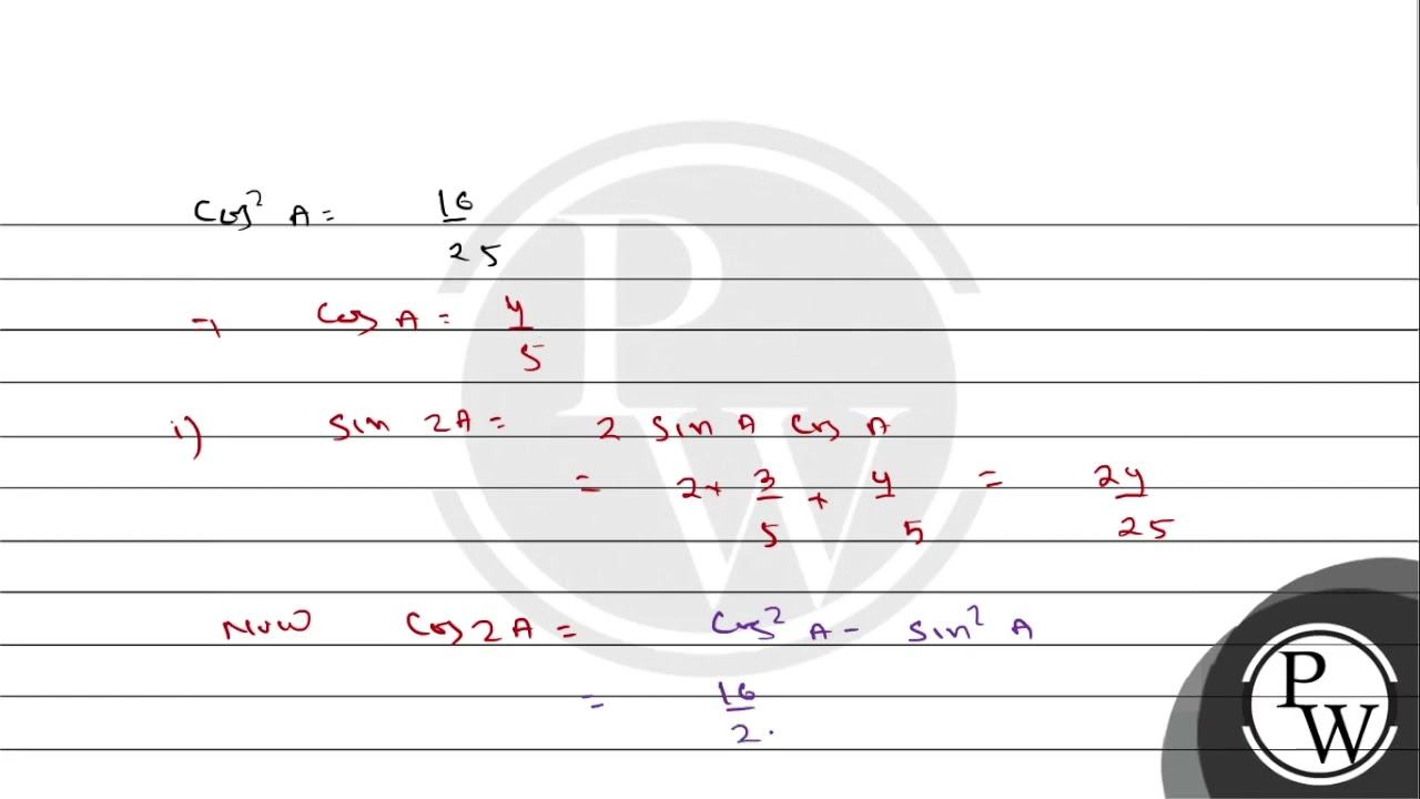 If, \( \sin A=\frac{3}{5} \) And \( \cdots 0^{\circ}A90^{\circ} \), Find The Value Of \( \sin 2 ...