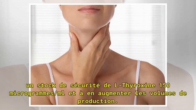 Hypothyroïdie : la L-thyroxine en gouttes disponible pour tous les patients