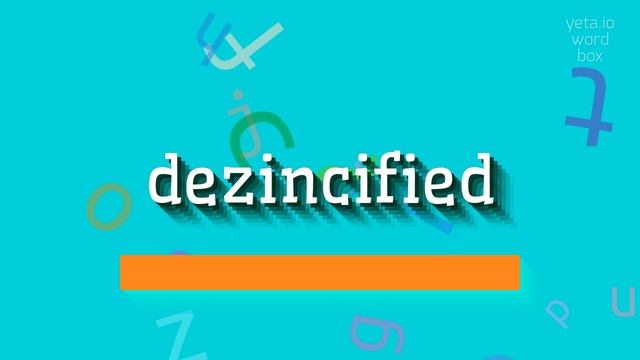 DEZINCIFIED - HOW TO SAY DEZINCIFIED? #dezincified смотреть онлайн