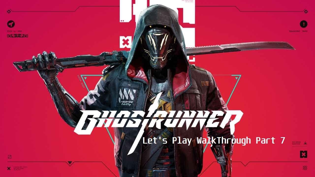 Ghost runner | Walkthrough | Part 7 | Let's Play смотреть онлайн