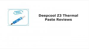 Deepcool Z3 Thermal Paste Reviews