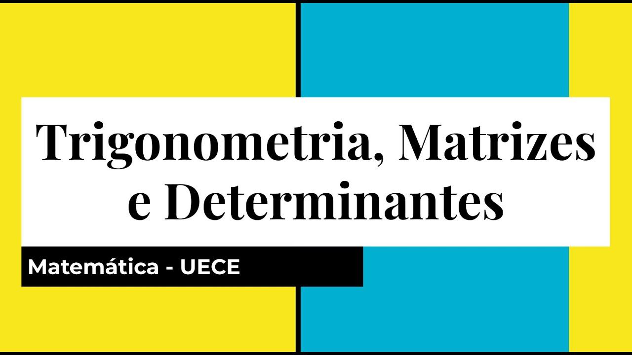 Matemática da UECE: trigonometria matrizes e determinantes смотреть онлайн