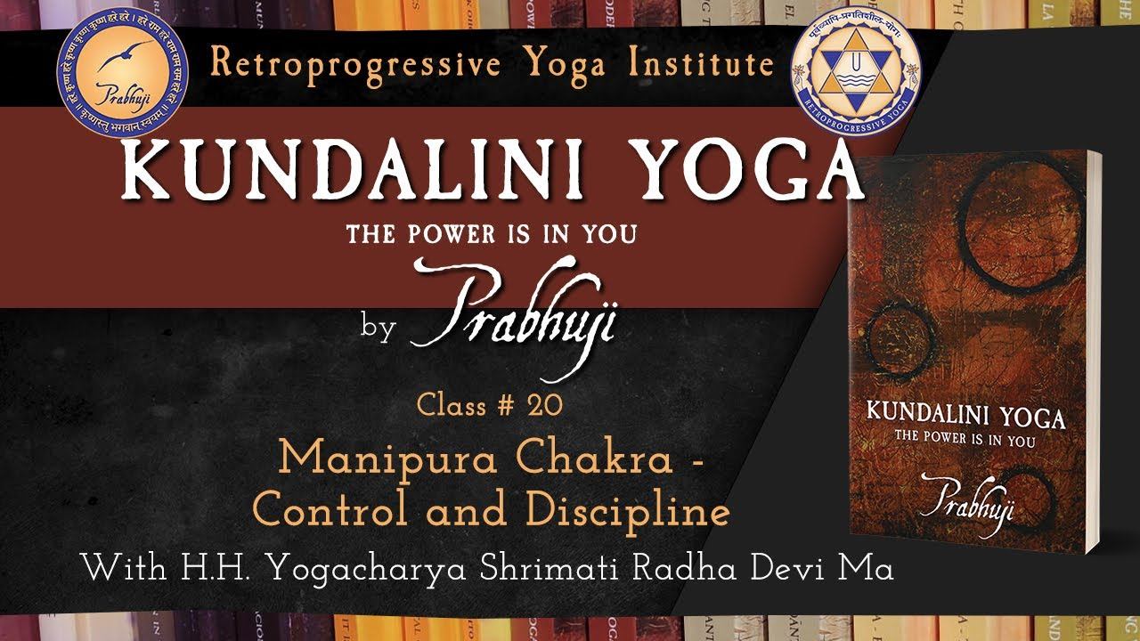 Kundalini Yoga by Prabhuji - Class #20 - Manipura Chakra - Control and Discipline | Radha Devi смотреть онлайн