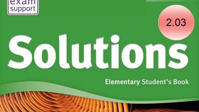 Solution Elementary 2nd_SB_2.03 смотреть онлайн