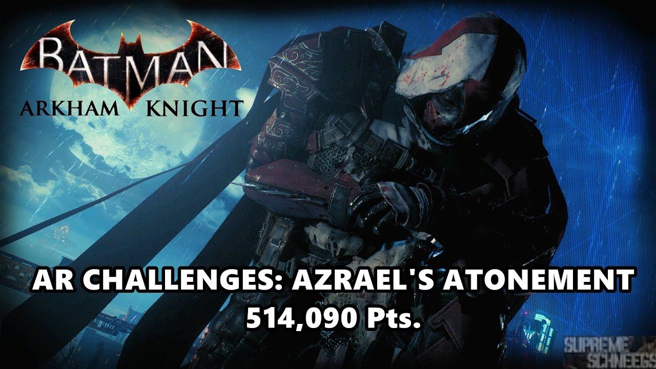 BATMAN ARKHAM KNIGHT - AR Challenges: Azrael's Atonement (514,090 Pts) смотреть онлайн