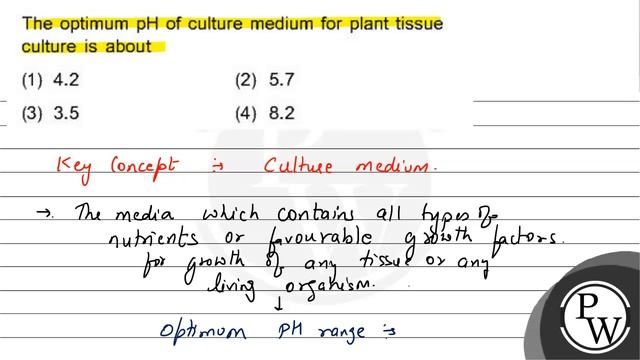 The optimum \( \mathrm{pH} \) of culture medium for plant tissue culture is about
(1) \( 4.2 \)
... смотреть онлайн