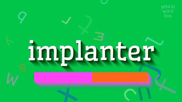IMPLANTER - HOW TO PRONOUNCE IT? смотреть онлайн