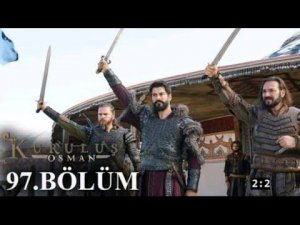 Kuruluş Osman bölüm 97 | kuruluş Osman