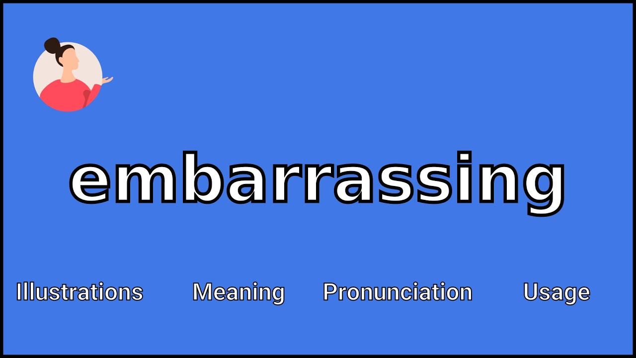 EMBARRASSING - Meaning And Pronunciation