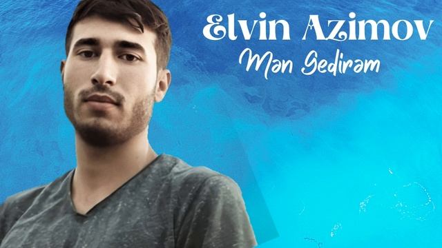 Elvin Azimov - Mən Gedirəm смотреть онлайн