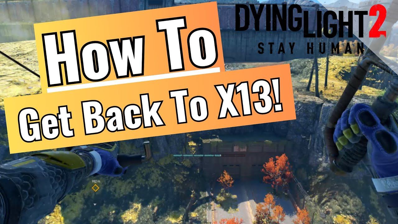 How To Get Back To X13 Easy - Dying Light 2 (2023) смотреть онлайн