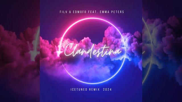 Filv & Edmofo Feat. Emma Peters - Clandestina ( Ice Tuned 2024 Remix )
