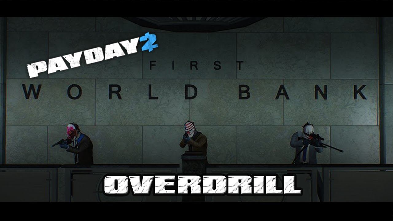 PAYDAY 2 - Overdrill Gameplay [First World Bank] смотреть онлайн