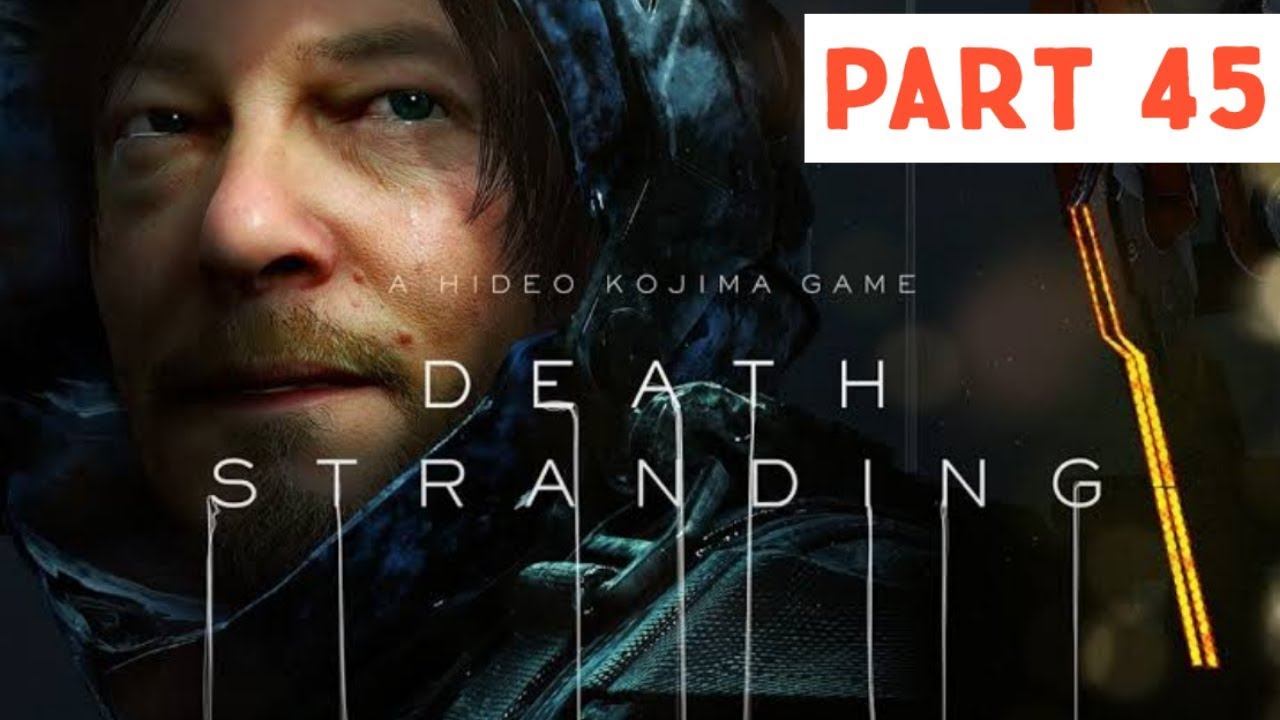 DEATH STRANDING™ Gameplay Part 45 PS4 смотреть онлайн
