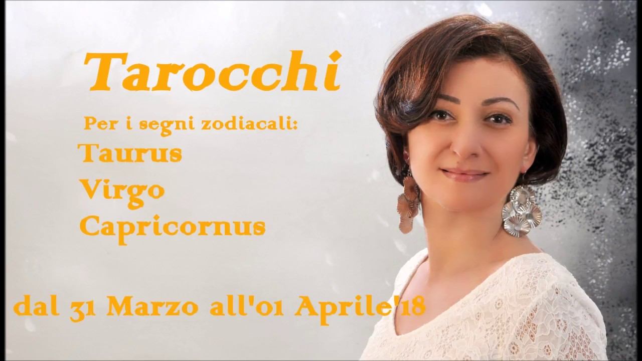 I Tarocchi Per Toro Vergine e Capricorno dal 31 Marzo all'01 Aprile 2018 смотреть онлайн