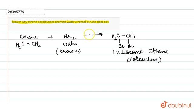 Explain why ethene decolourises bromine water whereas ethane does not. смотреть онлайн