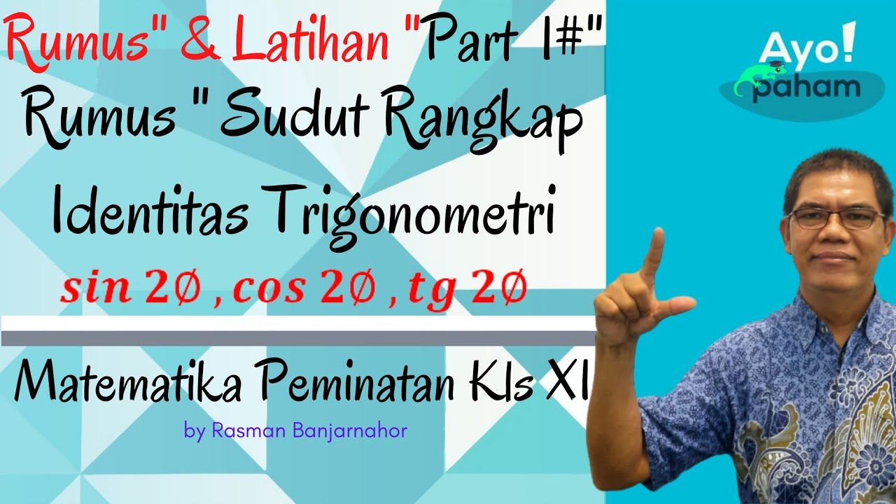 Sudut - sudut Rangkap Trigonometri dan Pembuktian Identitas Trigonometri " Part 1# " смотреть онлайн