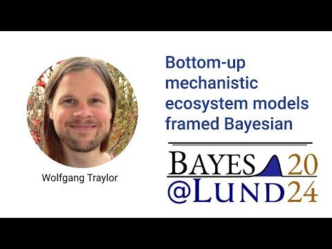 Wolfgang Traylor - Bottom-up mechanistic ecosystem models framed Bayesian смотреть онлайн