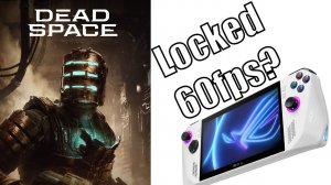 ASUS ROG Ally runs Dead Space Remake at 1080p 60fps, Mid Graphics Setting?