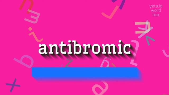 HOW TO PRONOUNCE ANTIBROMIC? #antibromic смотреть онлайн