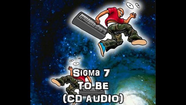 Sigma 7 - TO BE (CD Audio) смотреть онлайн