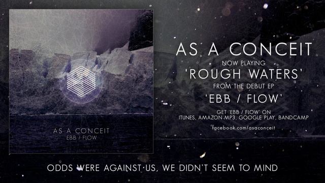 As A Conceit - Rough Waters (Ebb / Flow - EP Stream) смотреть онлайн