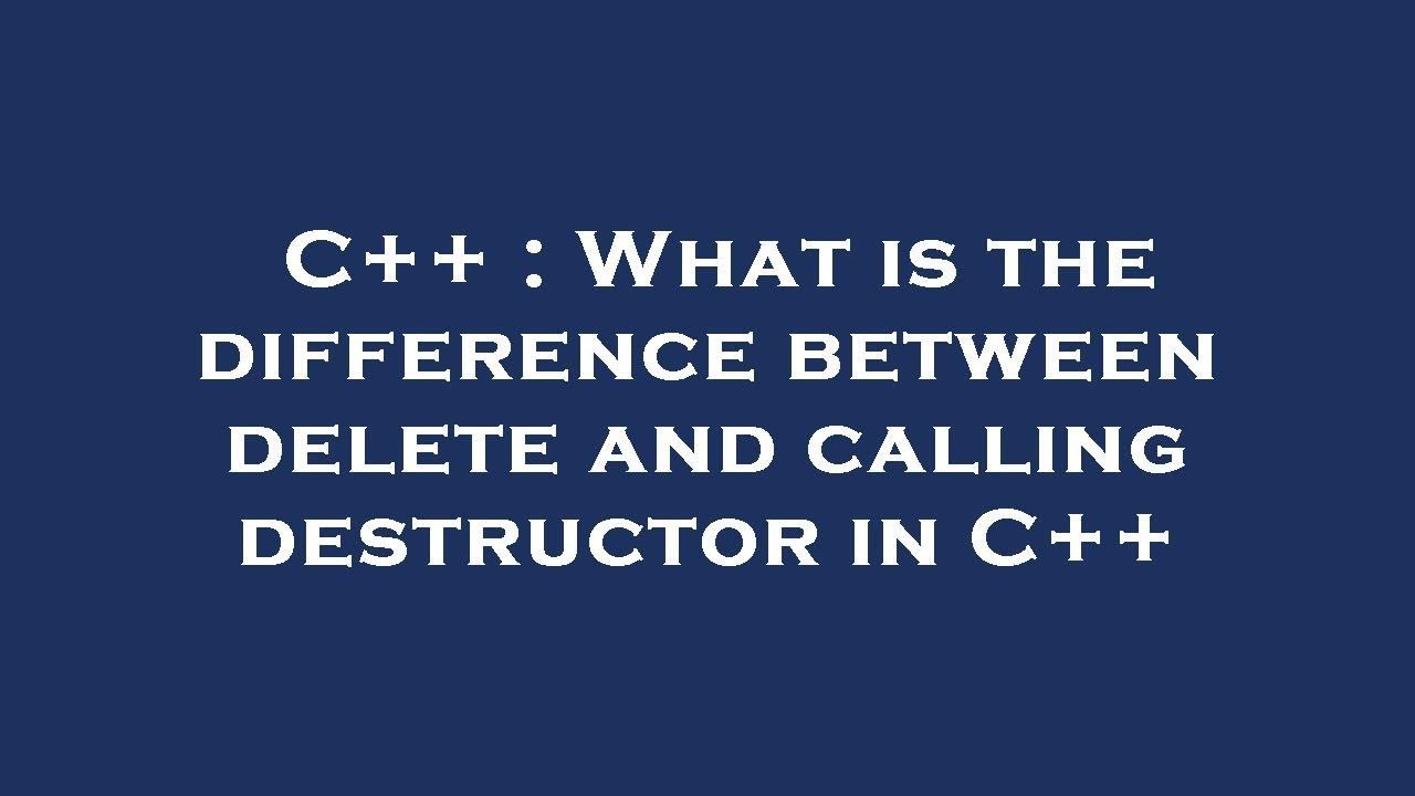C++ : What is the difference between delete and calling destructor in C++ смотреть онлайн