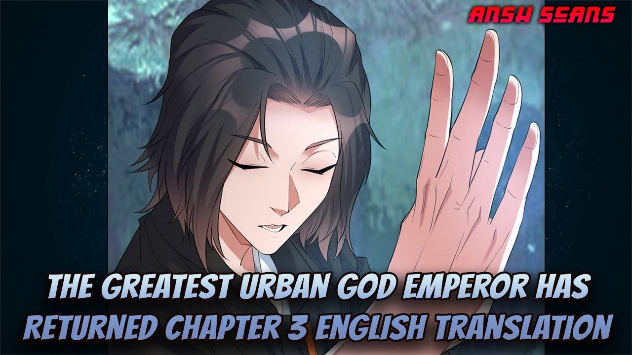 The Greatest Urban God Emperor Has Returned | Chapter 3 English | #anshscans смотреть онлайн